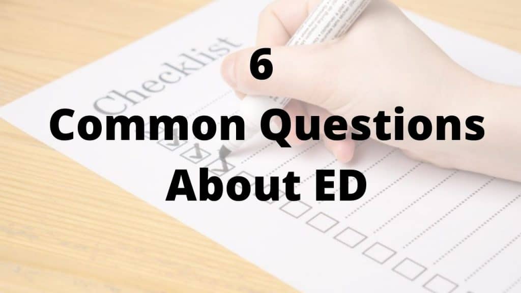 6 common questions about ED